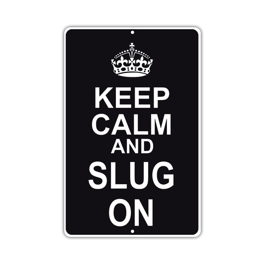 Keep Calm And Slug On With Humor Jokes Funny Gags Novelty Caution Alert Warning Aluminum Sign