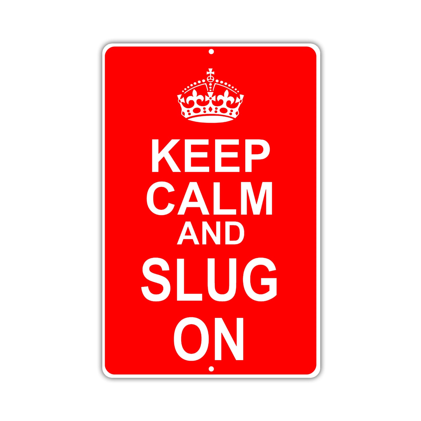 Keep Calm And Slug On With Humor Jokes Funny Gags Novelty Caution Alert Warning Aluminum Sign
