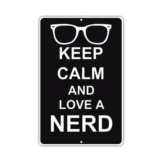 Keep Calm And Love A Nerd With Humor Jokes Funny Gags Novelty Caution Alert Warning Aluminum Sign
