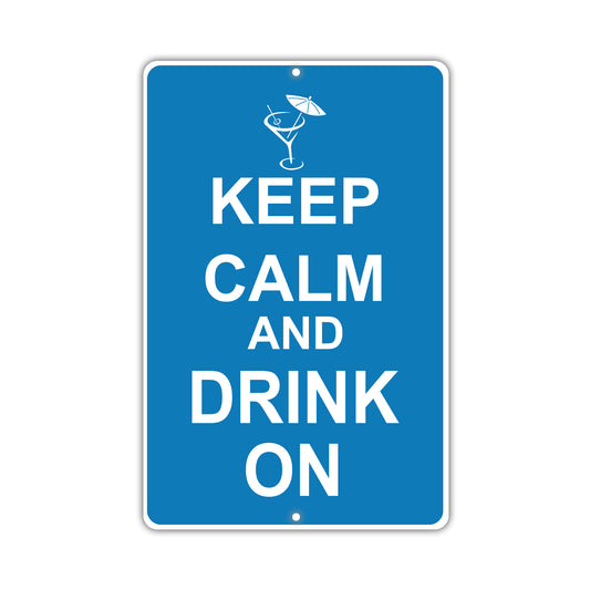 Keep Calm And Drink On With Humor Jokes Funny Gags Novelty Caution Alert Warning Aluminum