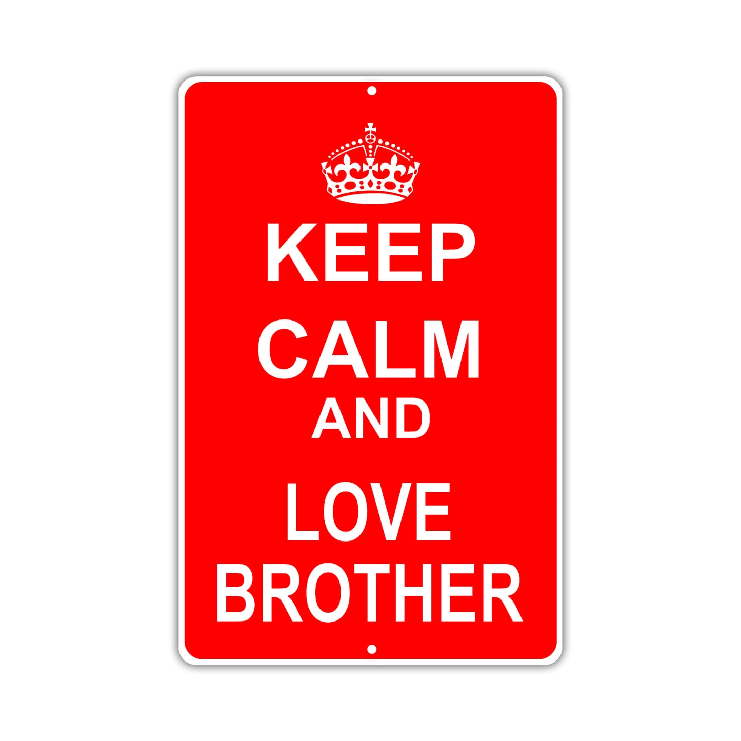 Keep Calm And Love Brother With Humor Jokes Funny Gags Novelty Caution Alert Warning Aluminum Sign