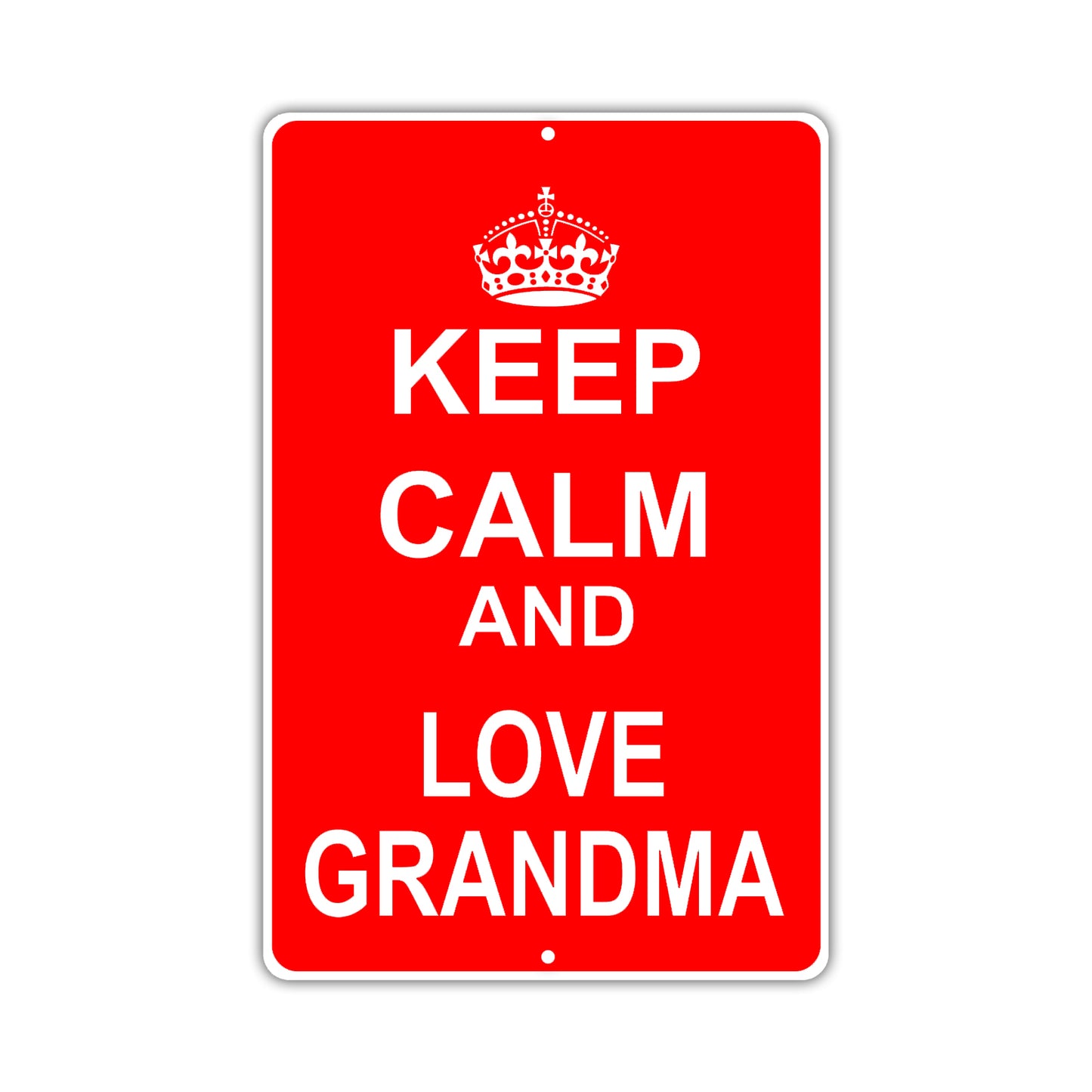 Keep Calm And Love Grandma With Humor Jokes Funny Gags Novelty Caution Alert Warning Aluminum Sign