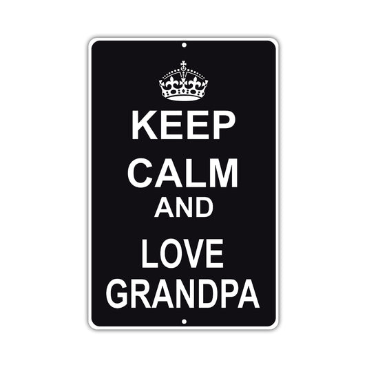 Keep Calm And Love Grandpa With Humor Jokes Funny Gags Novelty Caution Alert Warning Aluminum