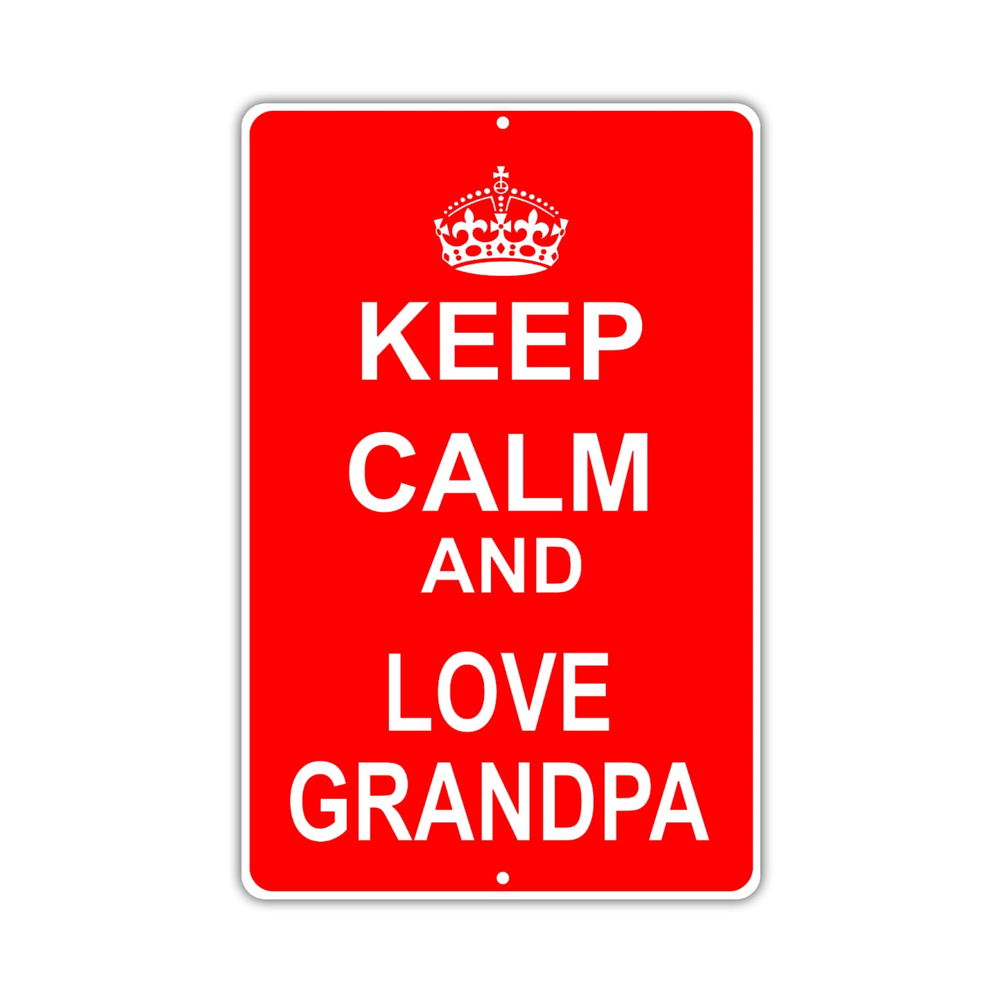 Keep Calm And Love Grandpa With Humor Jokes Funny Gags Novelty Caution Alert Warning Aluminum