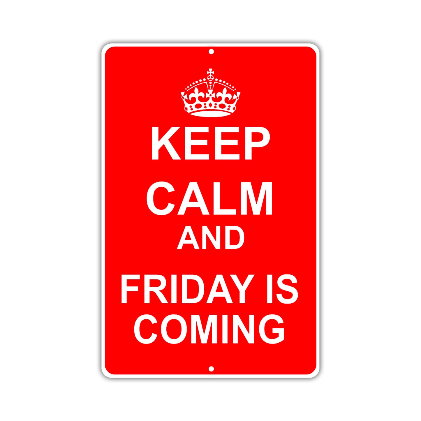 Keep Calm And Friday Is Coming With Humor Jokes Funny Gags Novelty Caution Alert Warning Aluminum