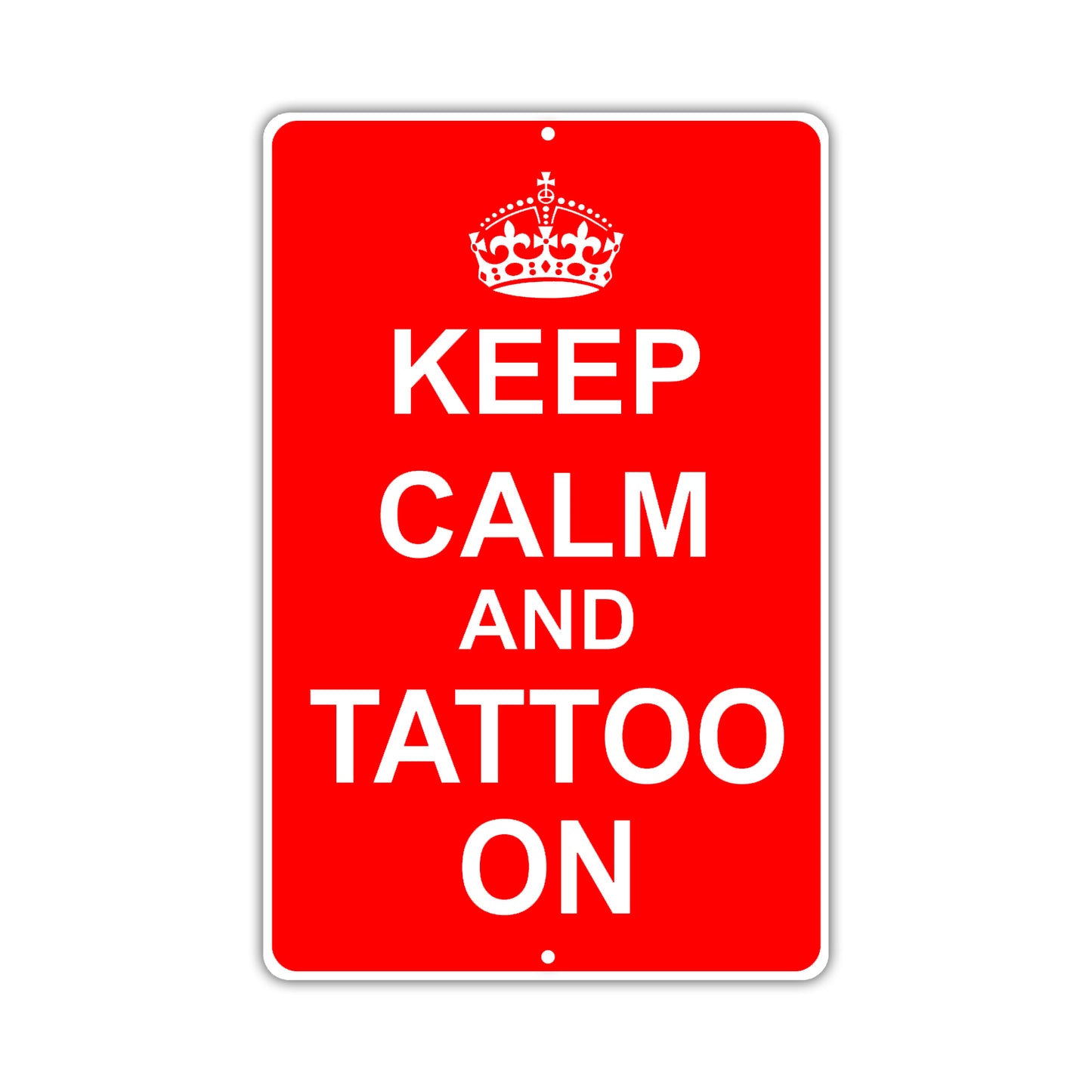Keep Calm And Tattoo On With Humor Jokes Funny Gags Novelty Caution Alert Warning Aluminum