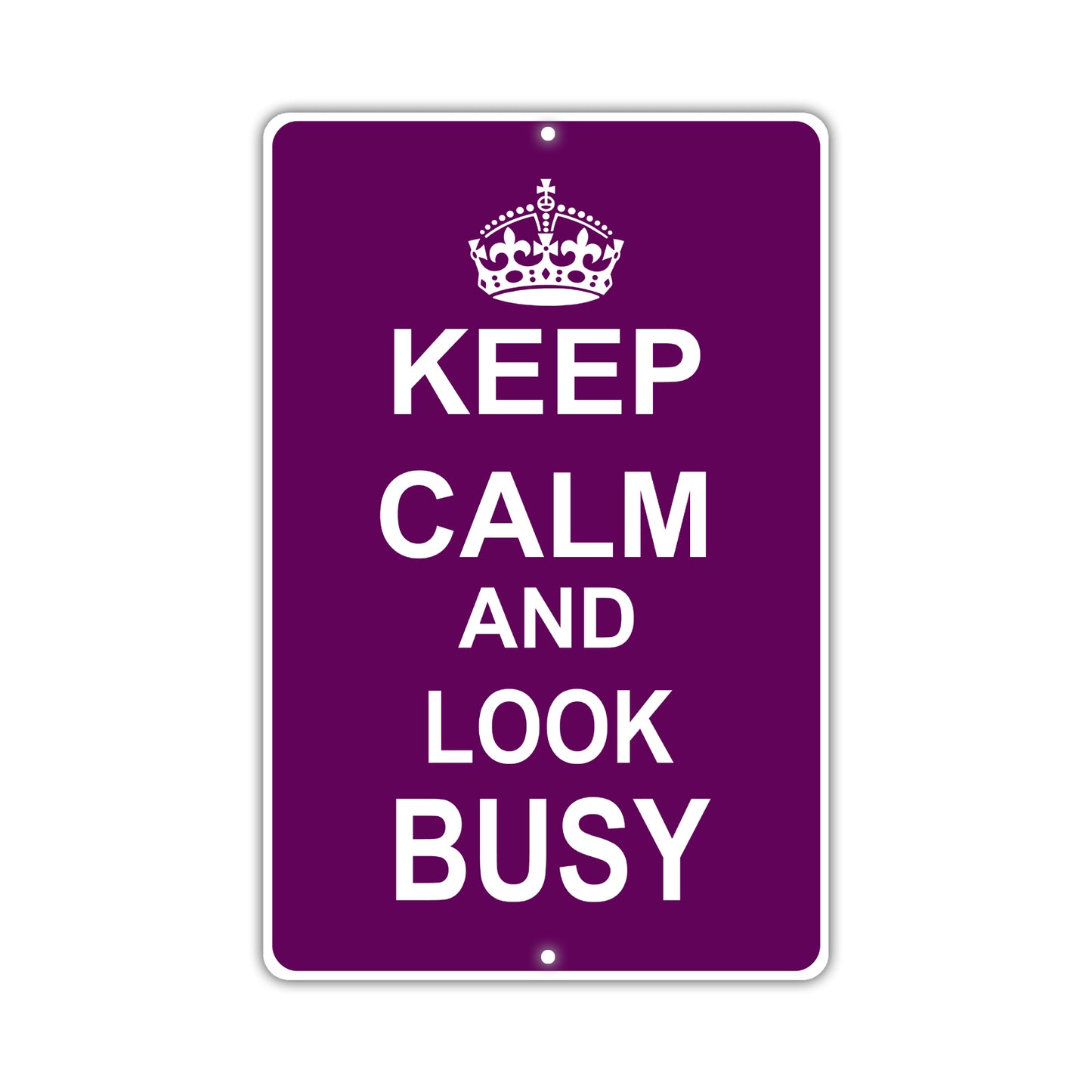 Keep Calm And Look Busy With Humor Jokes Funny Gags Novelty Caution Alert Warning Aluminum