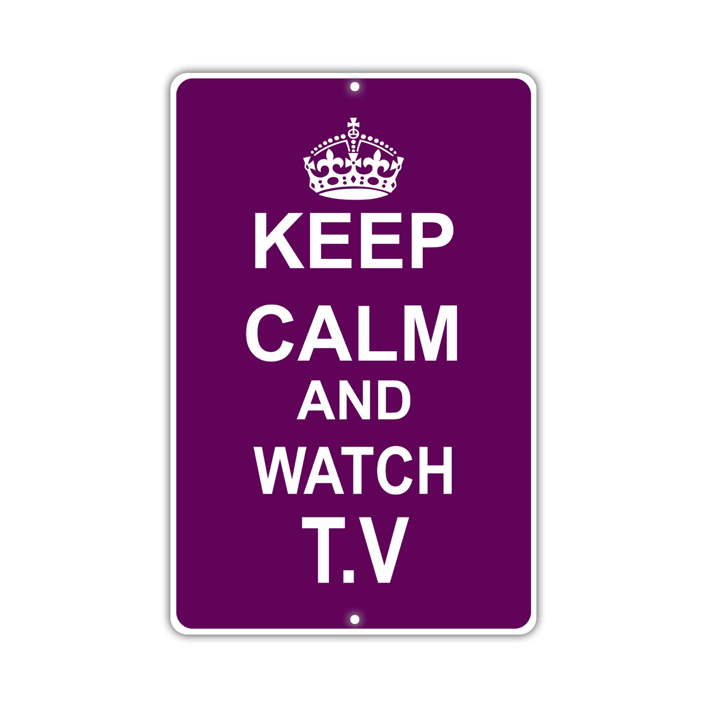 Keep Calm And Watch T.V With Humor Jokes Funny Gags Novelty Caution Alert Warning Aluminum