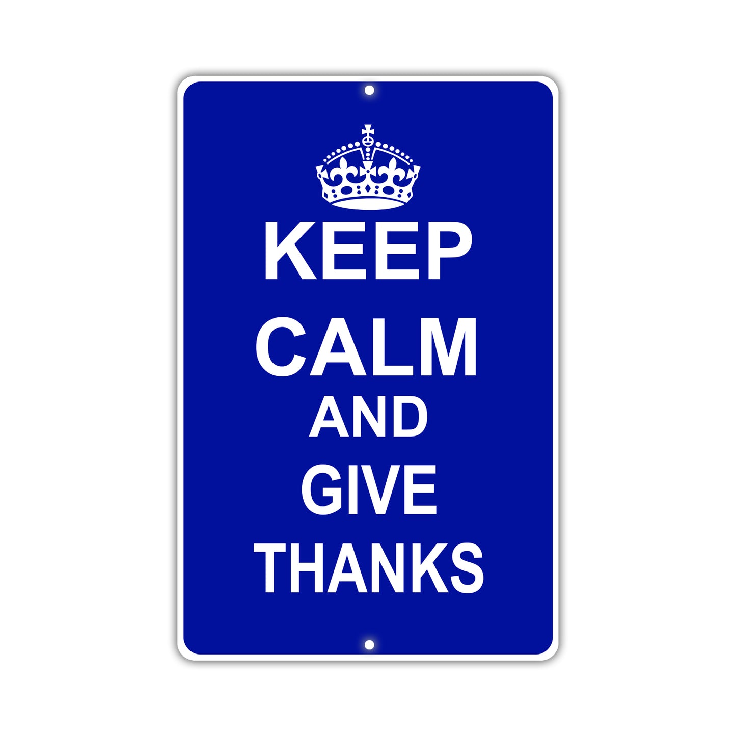 Keep Calm And Give Thanks With Humor Jokes Funny Gags Novelty Caution Alert Warning Aluminum