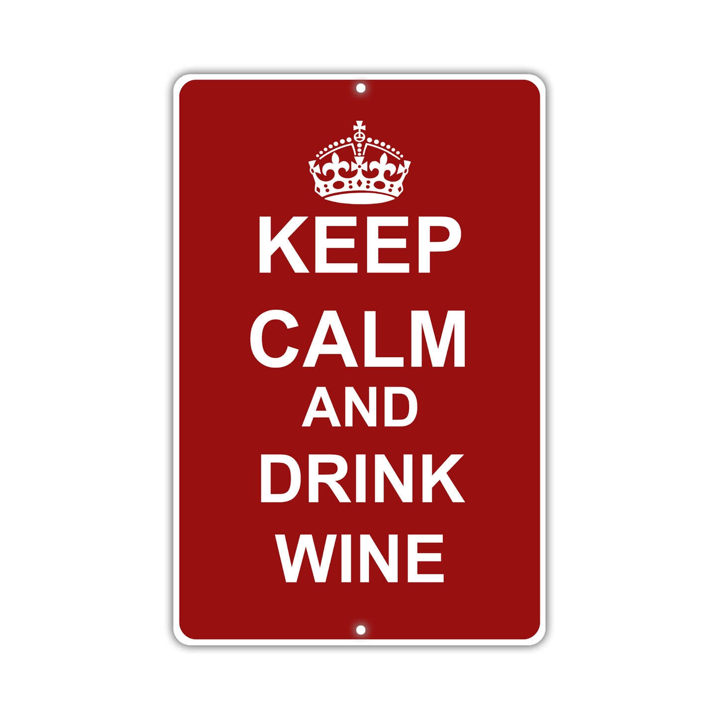 Keep Calm And Drink Wine With Humor Jokes Funny Gags Novelty Caution Alert Warning Aluminum