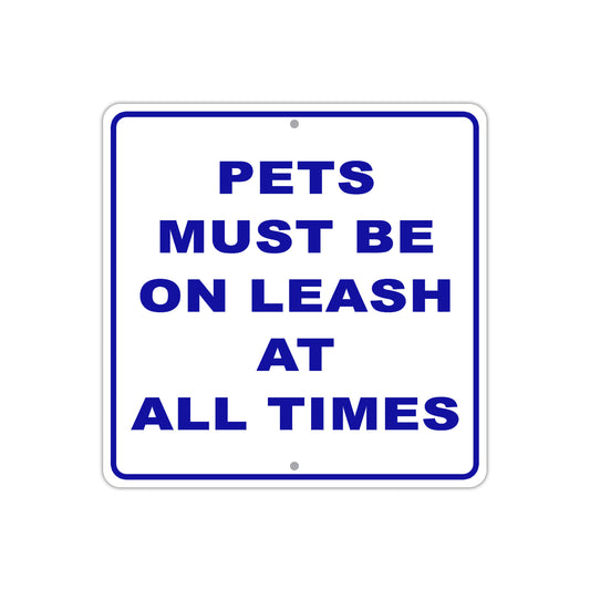 Pets Must Be On Leash At All Times Aluminum Metal Sign Plate