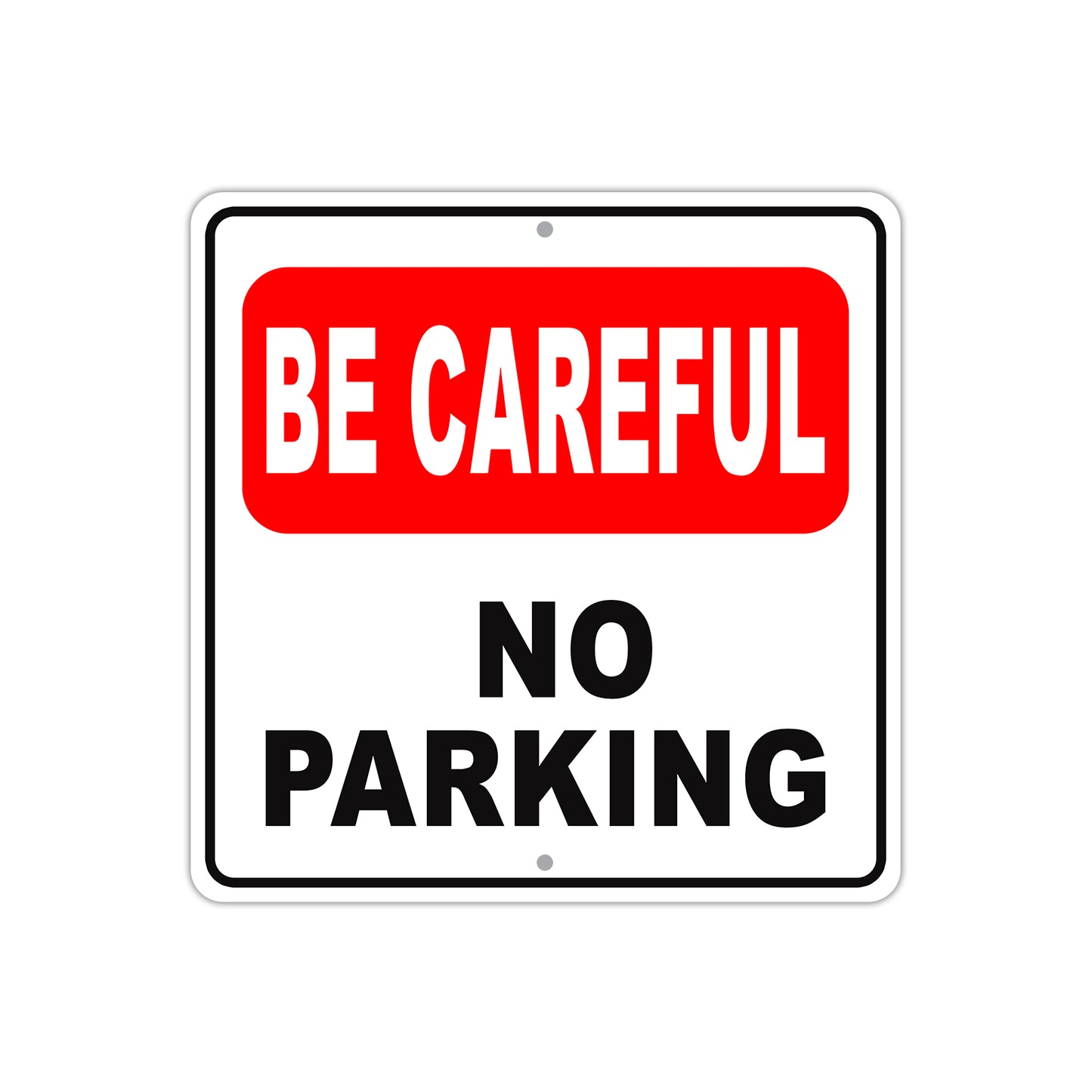 Be Careful No Parking Car Truck Bus Aluminum Metal Sign Plate