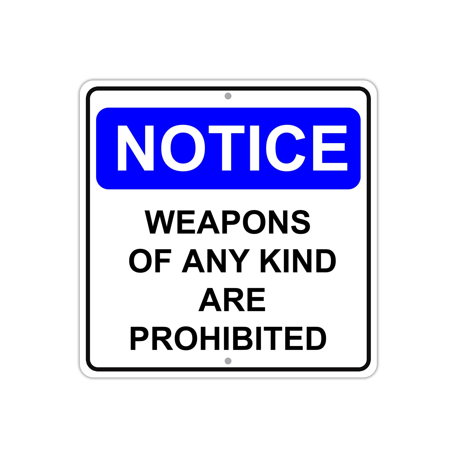 Notice Weapons of Any Kind Are Prohibited Aluminum Metal Sign Plate