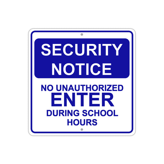Security Notice No Unauthorized Enter During School Hours Aluminum Metal Sign Plate