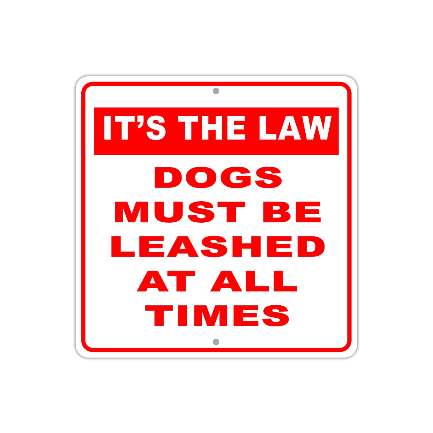 It's The Law Dogs Must Be Leashed At All Times Aluminum Metal Sign Plate