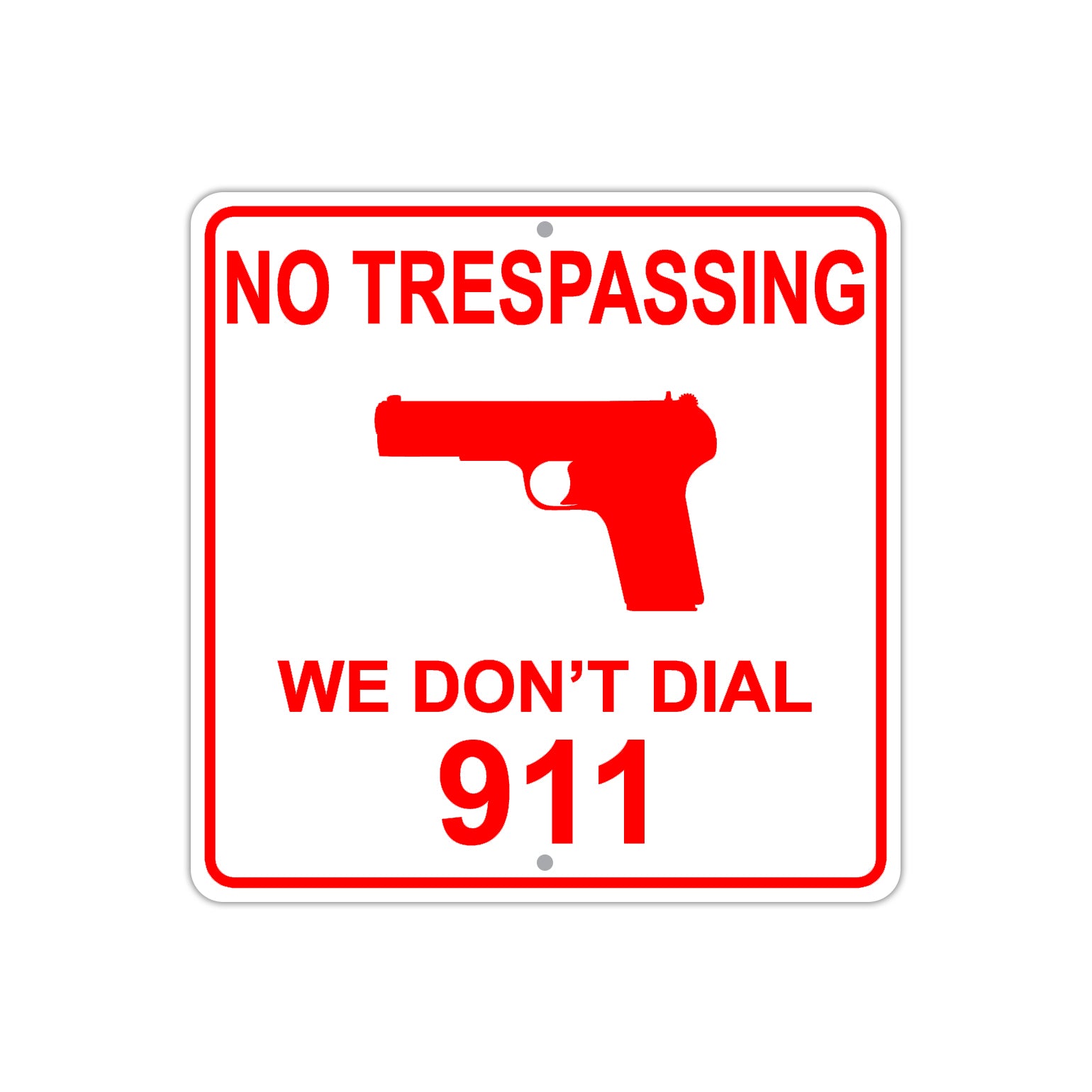 No Trespassing We Don't Dial 911 Funny Aluminum Metal Sign Plate