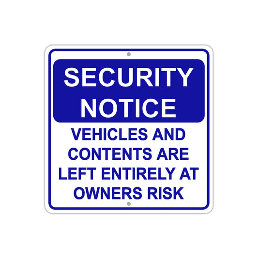 Security Notice Vehicles and Contents are Left Entirely at Owner's Risk Aluminum Metal Sign Plate