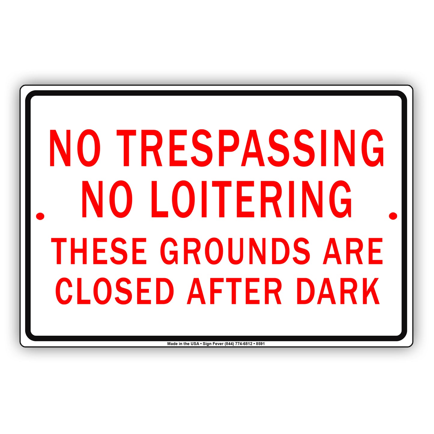 No Trespassing No Loitering These Grounds Are Closed After Dark Aluminum Sign