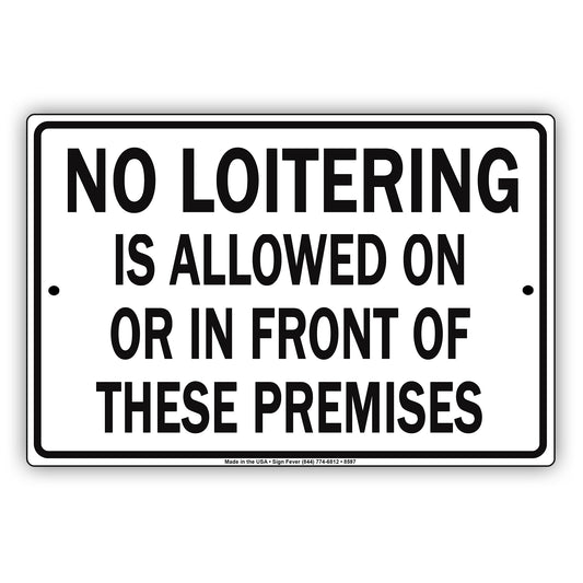 No Loitering Is Allowed On Or In Front Of These Premises Alert Aluminum Metal Sign Plate