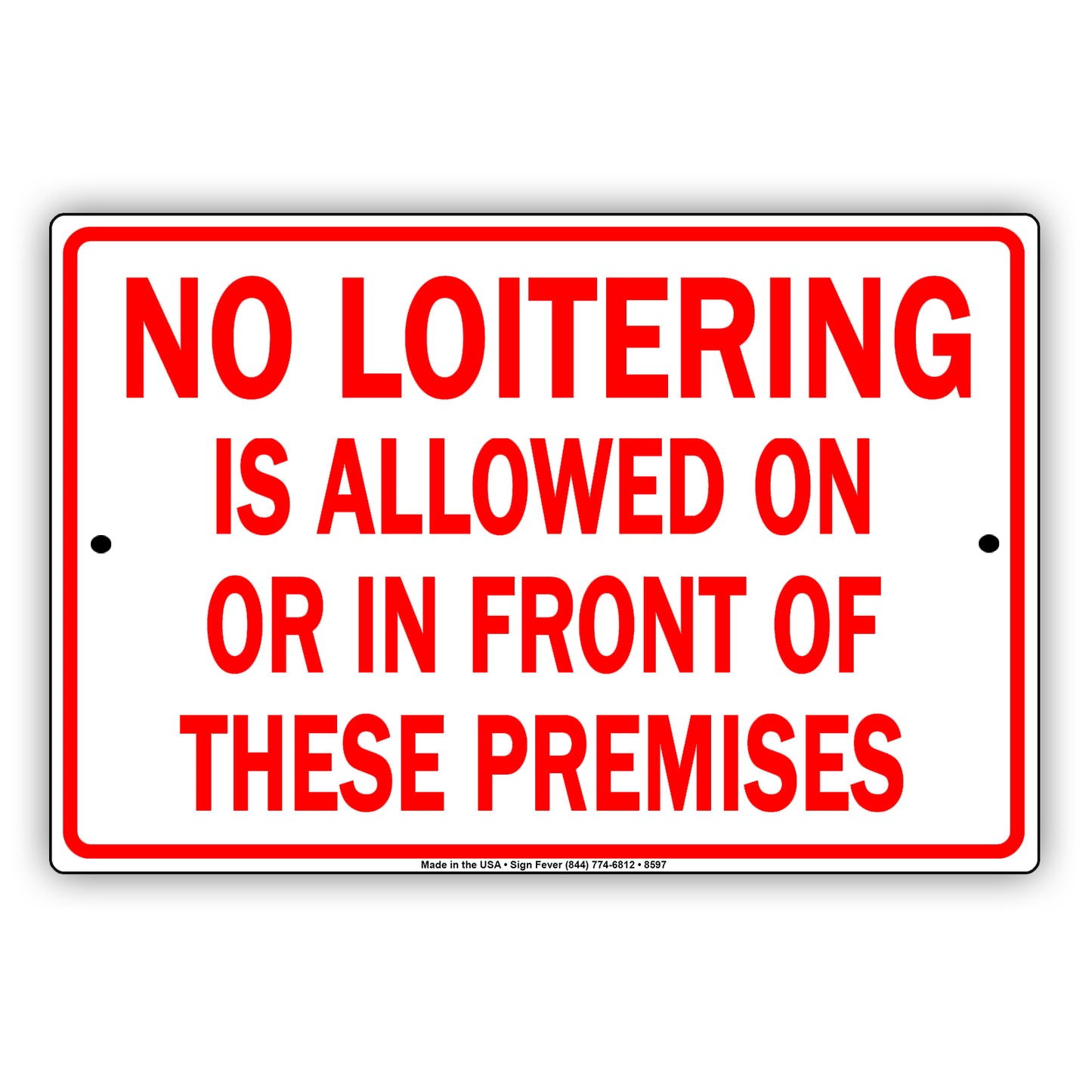 No Loitering Is Allowed On Or In Front Of These Premises Alert Aluminum Metal Sign Plate