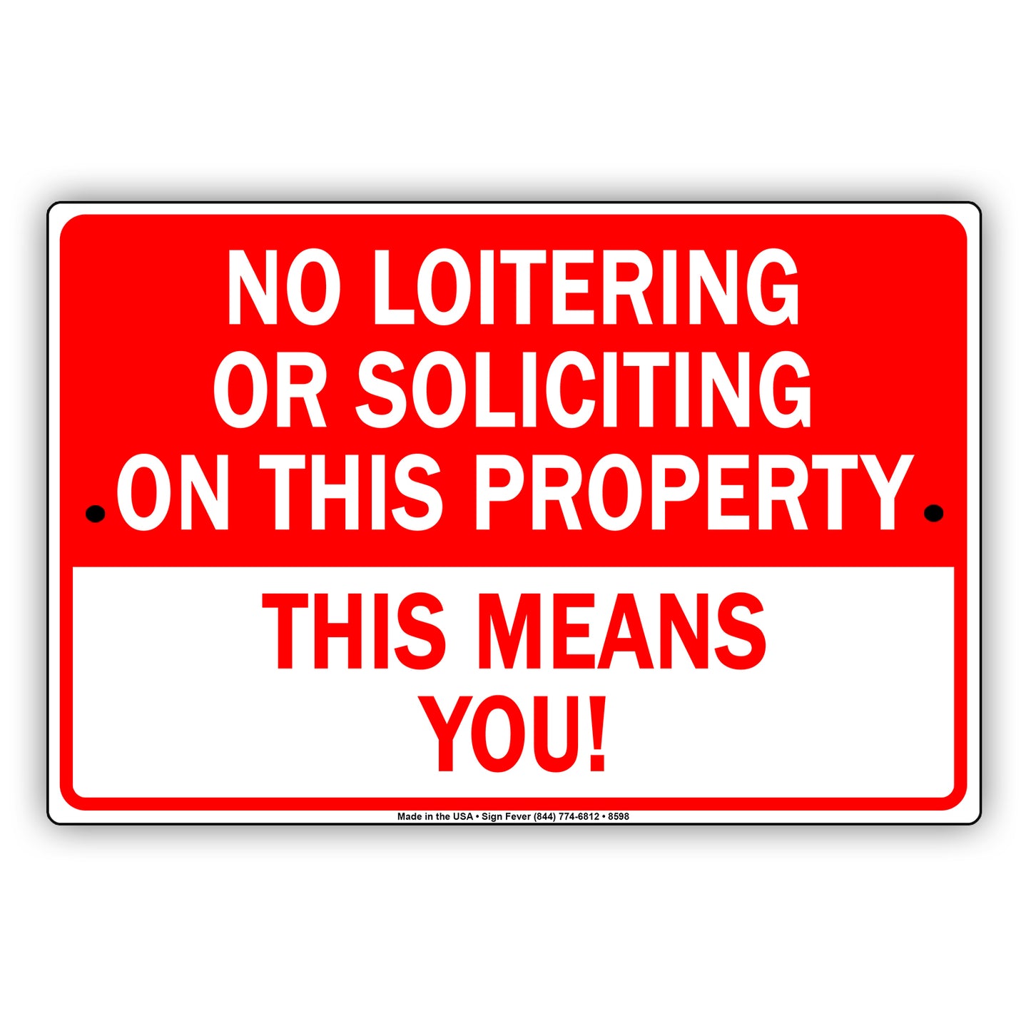 No Loitering Or Solicting On This Property This Means You! Aluminum Metal Sign