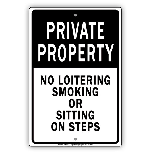 Private Property No Loitering Smoking Or Sitting On Steps Alert Aluminum Metal Sign Plate