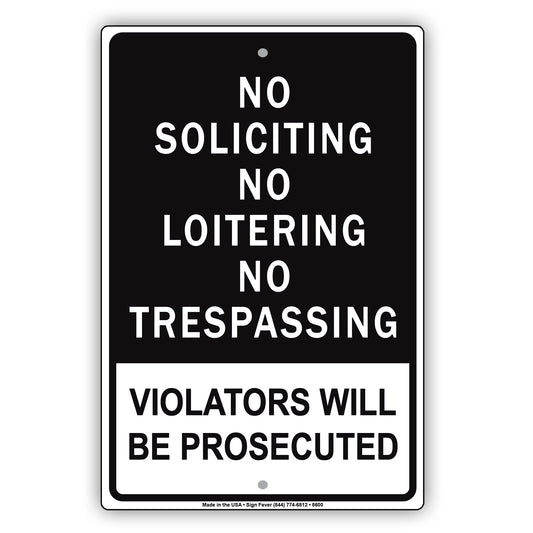 No Soliciting No Loitering No Trespassing Violators Will Be Prosecuted Aluminum Metal Sign Plate