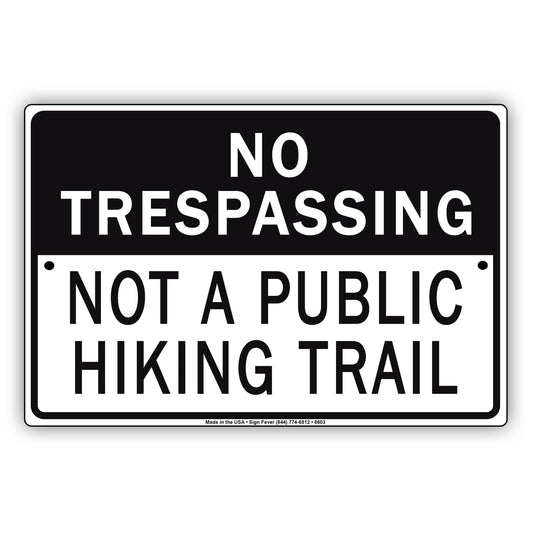 No Trespassing Not A Public Hiking Trail Alert Aluminum Metal Sign Plate