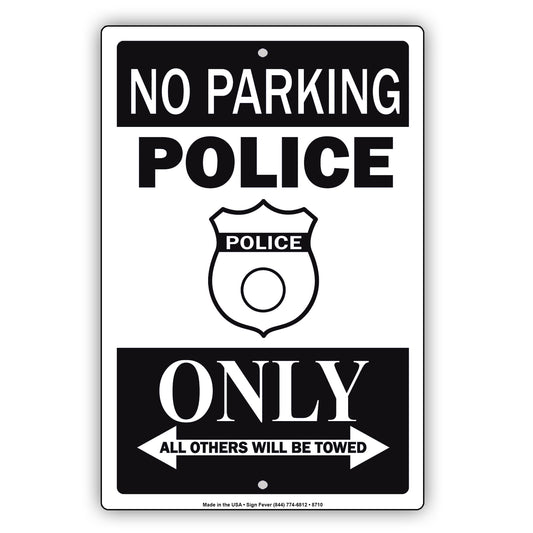 No Parking Police Only All Others Will Be Towed Aluminum Metal Sign Plate