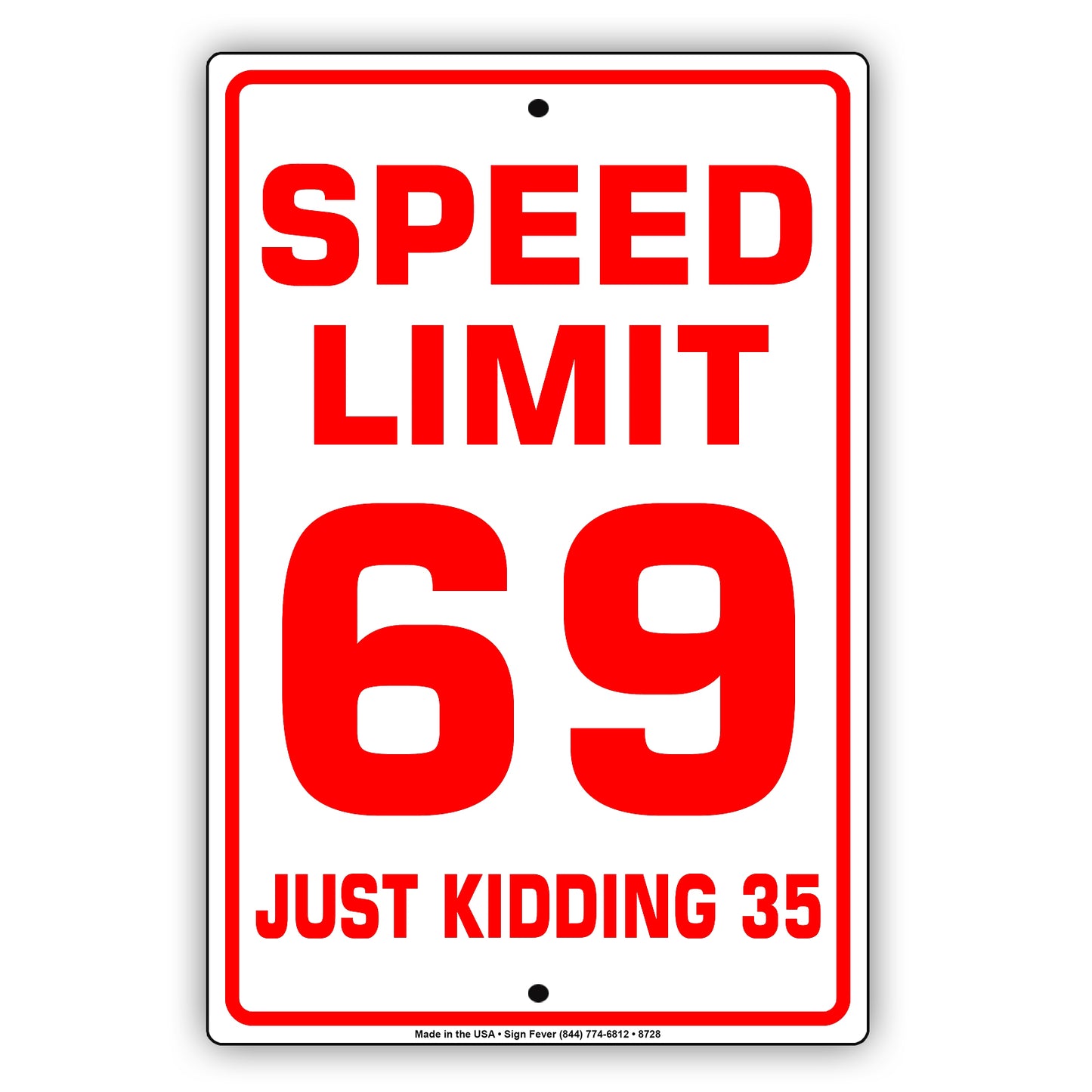 Speed Limit 69 Just Kidding 35 Aluminum Metal Sign Plate