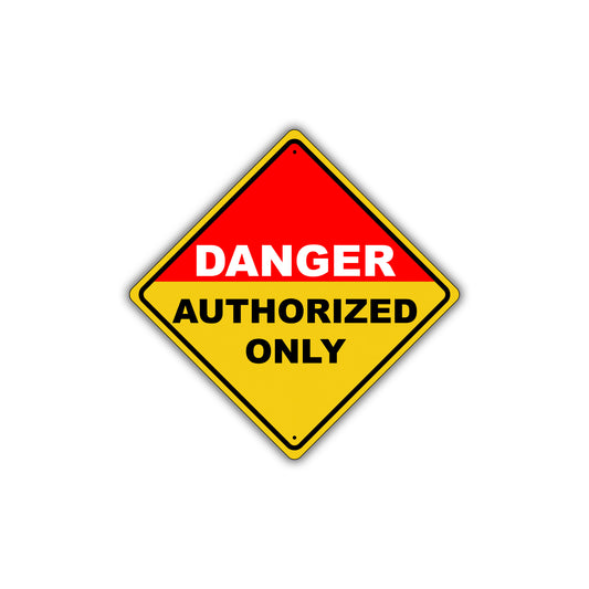 Caution Danger Authorized Only Osha Hazardous Metal Alert Aluminum Novelty Notice Sign Plate