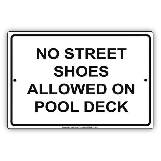 No Street Shoes Allowed On Pool Deck Aluminum Metal Sign Plate
