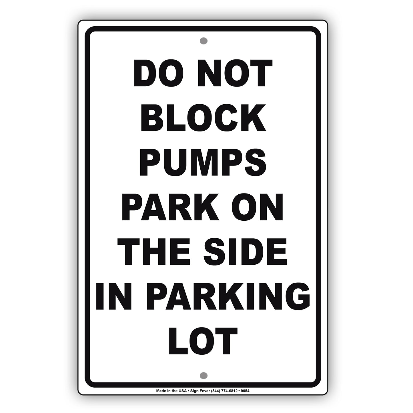 Do Not Block Pumps Park On The Side In Parking Lot Aluminum Metal Sign Plate