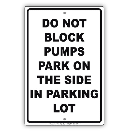 Do Not Block Pumps Park On The Side In Parking Lot Aluminum Metal Sign Plate