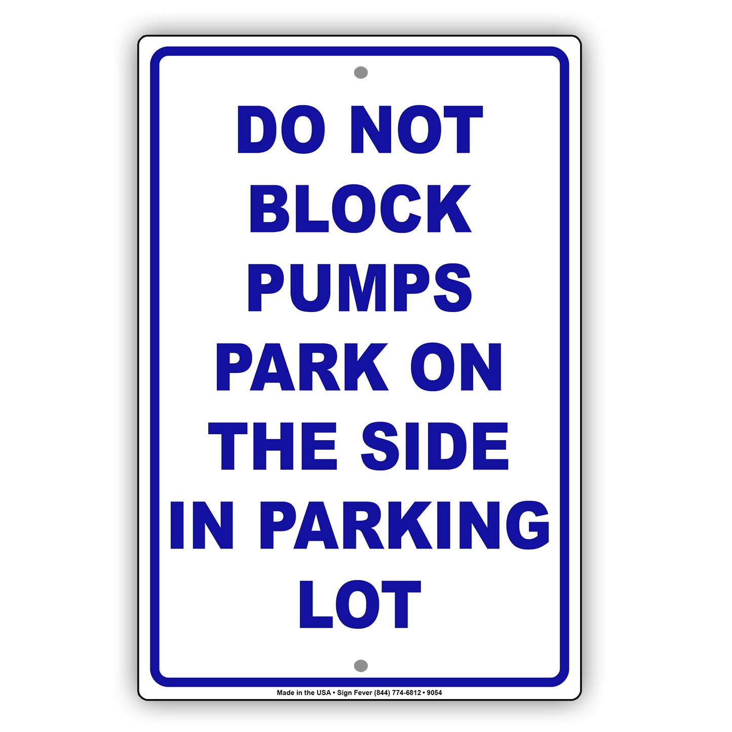 Do Not Block Pumps Park On The Side In Parking Lot Aluminum Metal Sign Plate