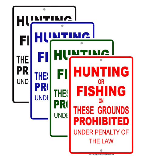 Hunting or Fishing on These Ground Prohibited Under Penalty Of The Law Aluminum Metal Sign Plate