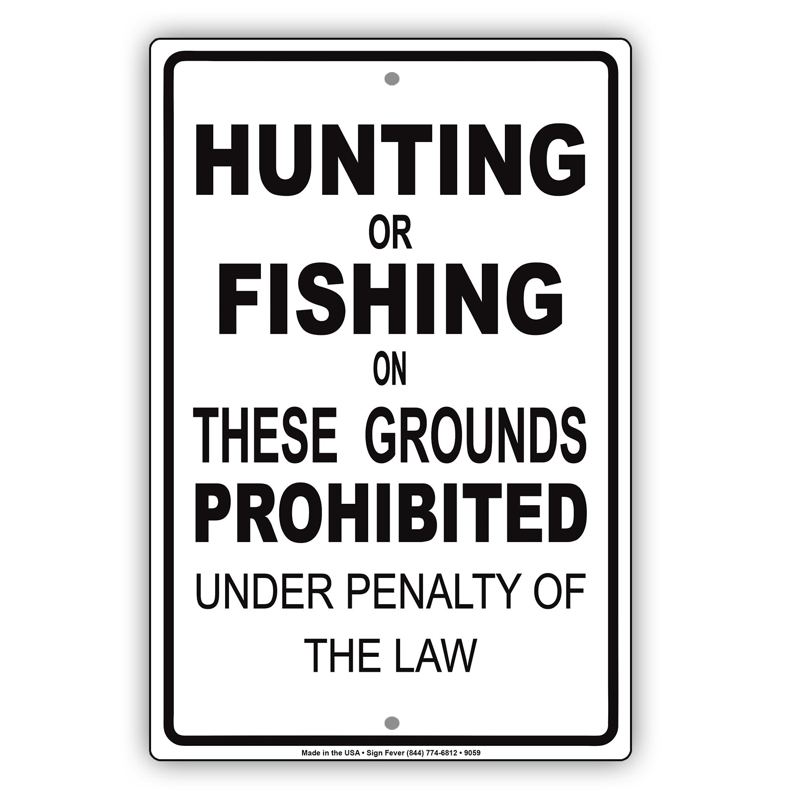 Hunting or Fishing on These Ground Prohibited Under Penalty Of The Law Aluminum Metal Sign Plate