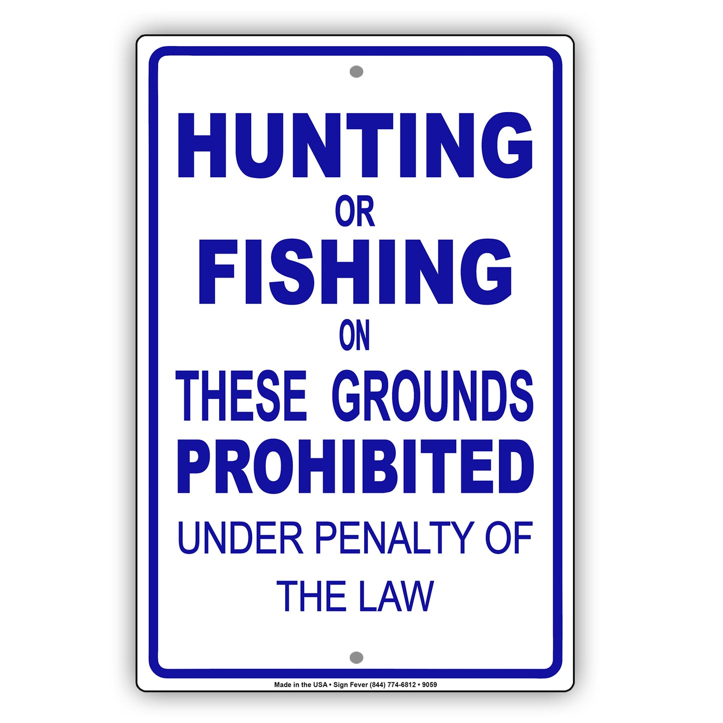 Hunting or Fishing on These Ground Prohibited Under Penalty Of The Law Aluminum Metal Sign Plate
