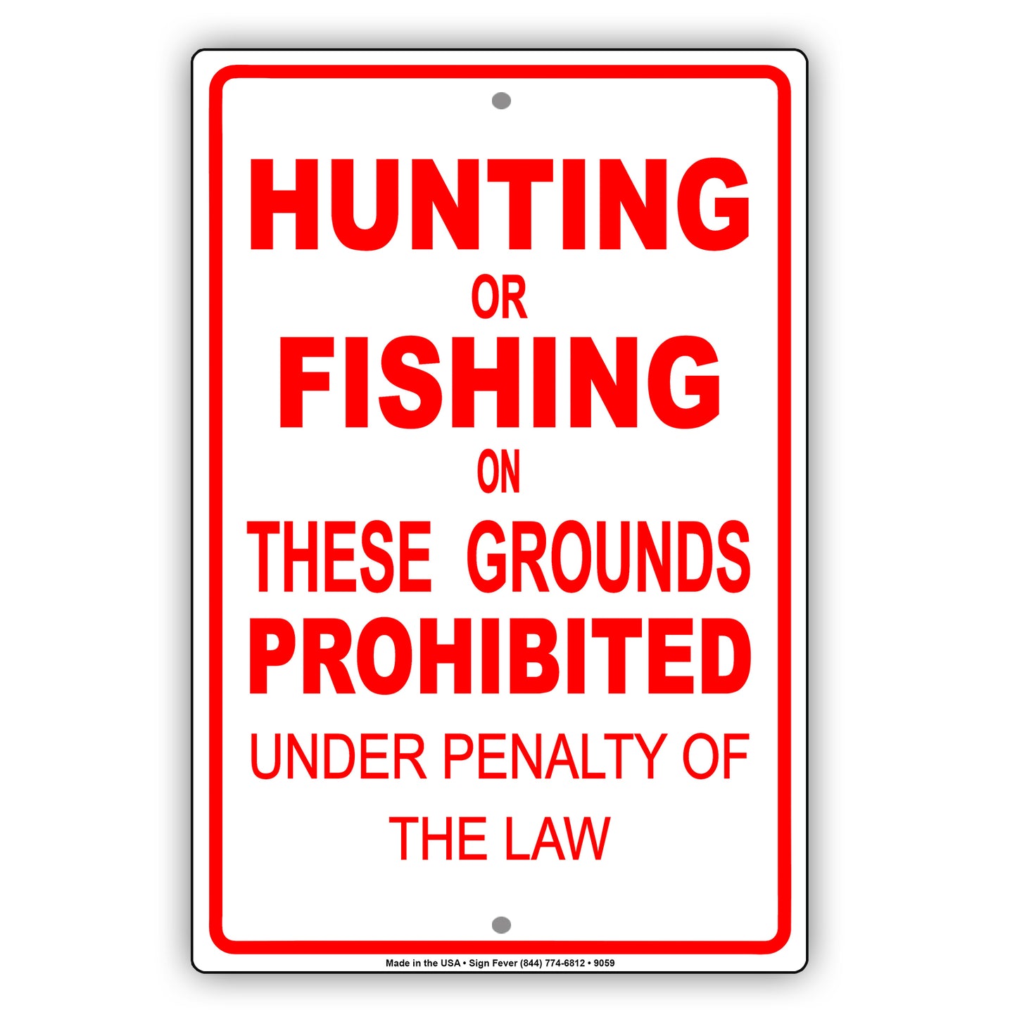 Hunting or Fishing on These Ground Prohibited Under Penalty Of The Law Aluminum Metal Sign Plate