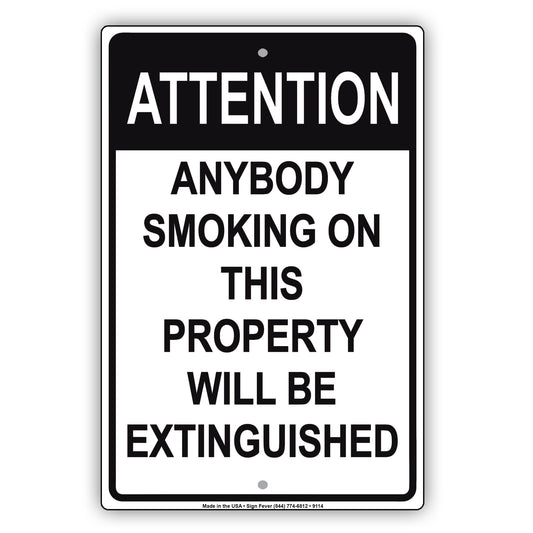 Attention Anybody Smoking on This Property Will Be Extinguished Aluminum Metal Sign