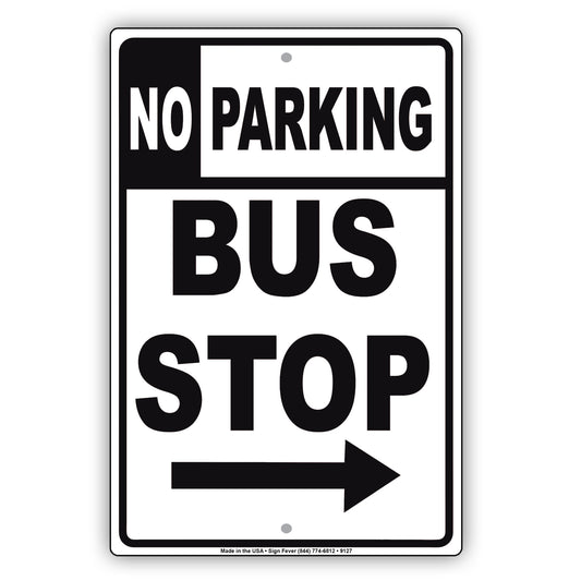 No Parking Bus Stop with Right Arrow Aluminum Metal Sign