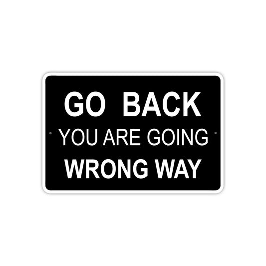 Go Back You Are Going Wrong Way Aluminum Metal Sign