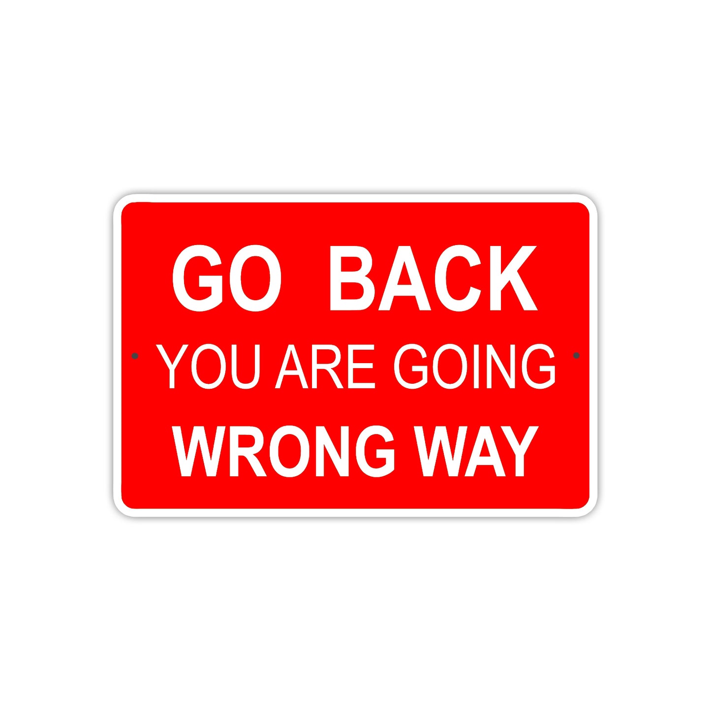 Go Back You Are Going Wrong Way Aluminum Metal Sign