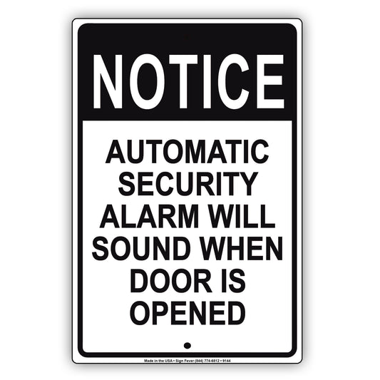 Notice Automatic Security Alarm Will Sound When Door Is Opened Aluminum Metal Sign