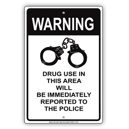 Warning Drug Use in This Area Will Be Reported Aluminum Metal Sign