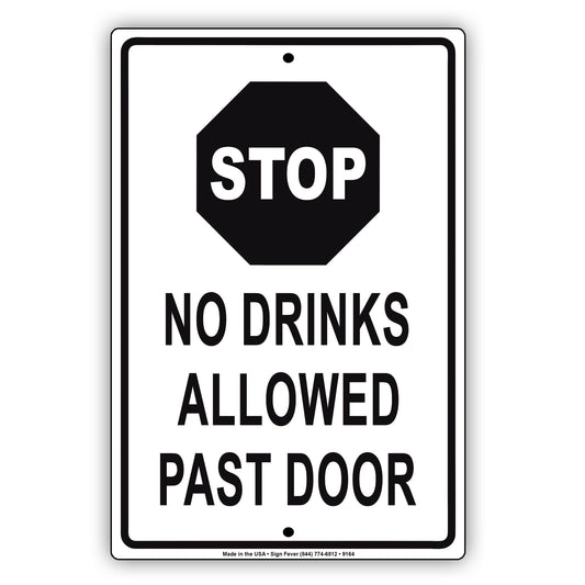 Stop No Drinks Allowed Past Door Aluminum Metal Sign
