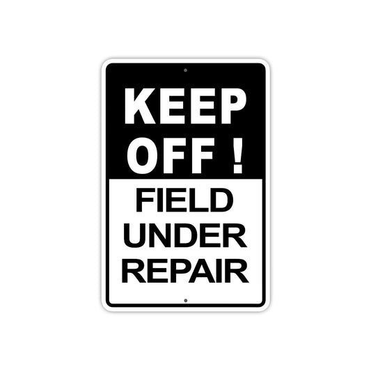 Keep Off Field Under Repair Road Construction Aluminum Metal Sign