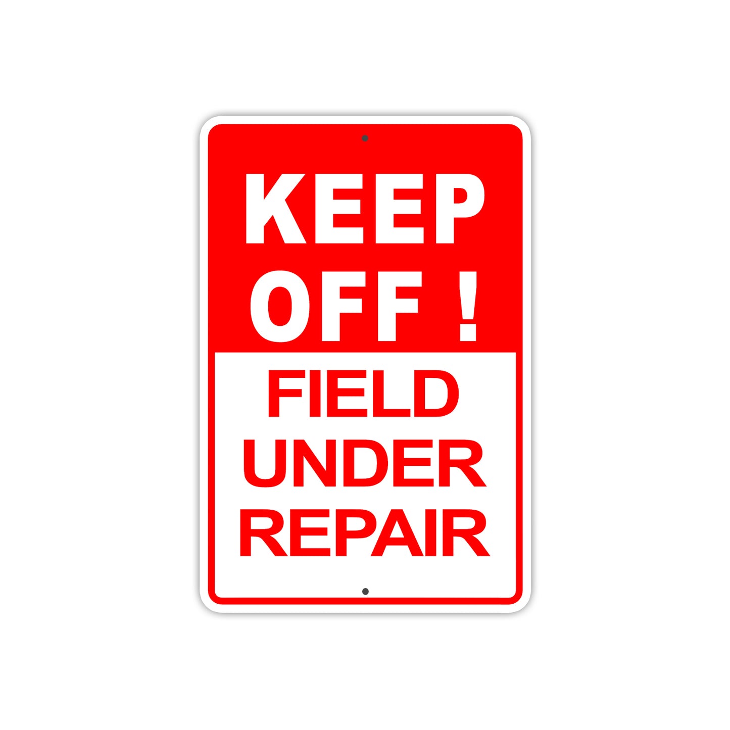 Keep Off Field Under Repair Road Construction Aluminum Metal Sign