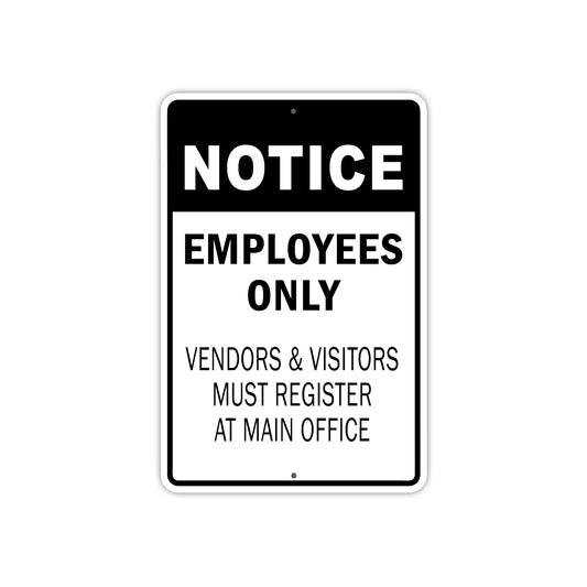 Notice Employees Only Vendors & Visitors Must Register At Main Office Aluminum Metal Sign