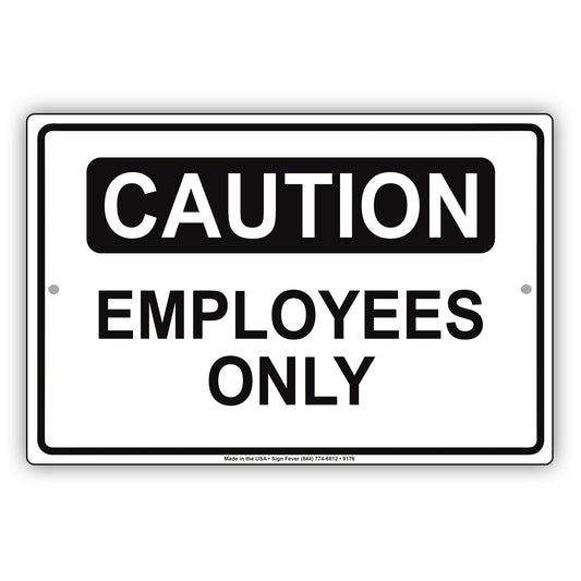 Caution Employees Only Notice Reserved Aluminum Metal Sign
